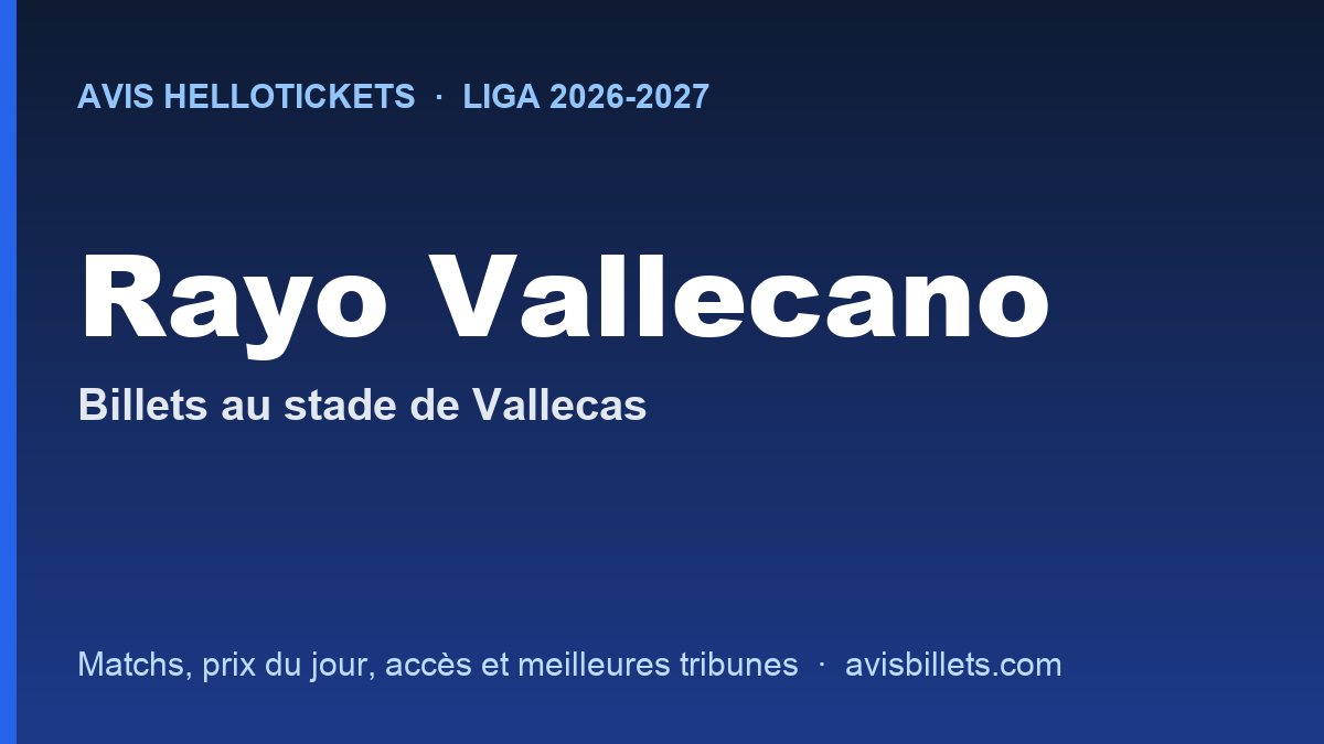 Avis Hellotickets Rayo Vallecano 2026-2027 : billets pour les matchs au stade de Vallecas