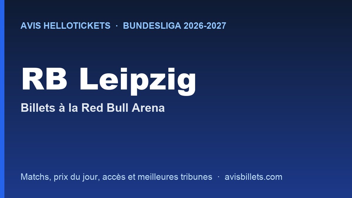 Avis Hellotickets RB Leipzig 2026-2027 : billets pour les matchs à la Red Bull Arena