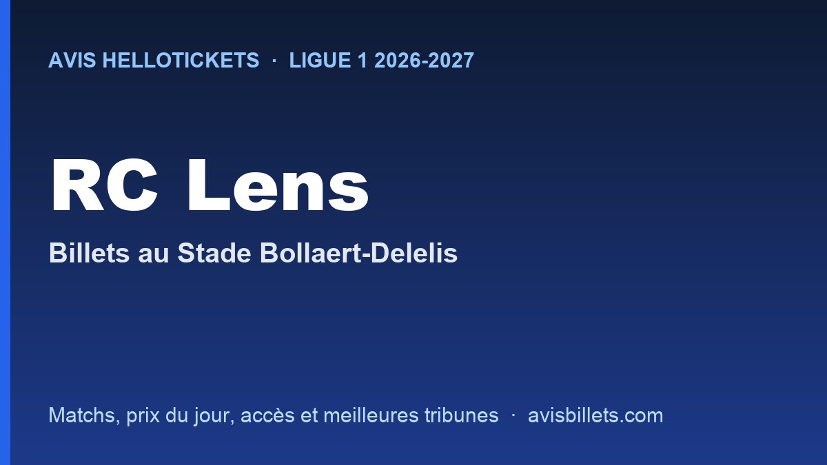 Avis Hellotickets RC Lens 2026-2027 : billets pour les matchs au Stade Bollaert-Delelis