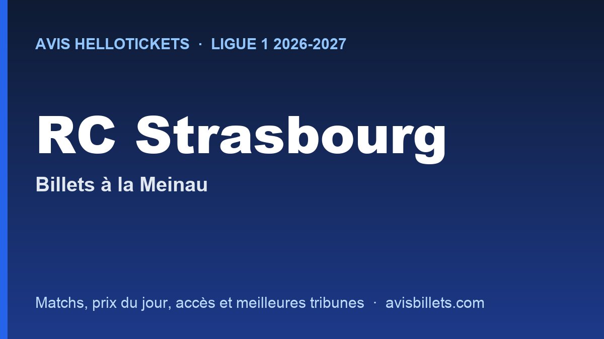 Avis Hellotickets RC Strasbourg 2026-2027 : billets pour les matchs à la Meinau