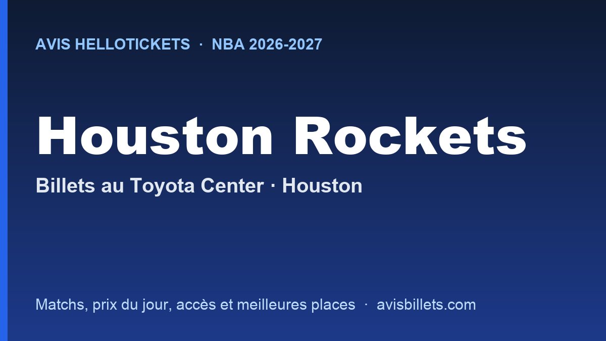 Avis Hellotickets Houston Rockets 2026-2027 : billets pour les matchs au Toyota Center