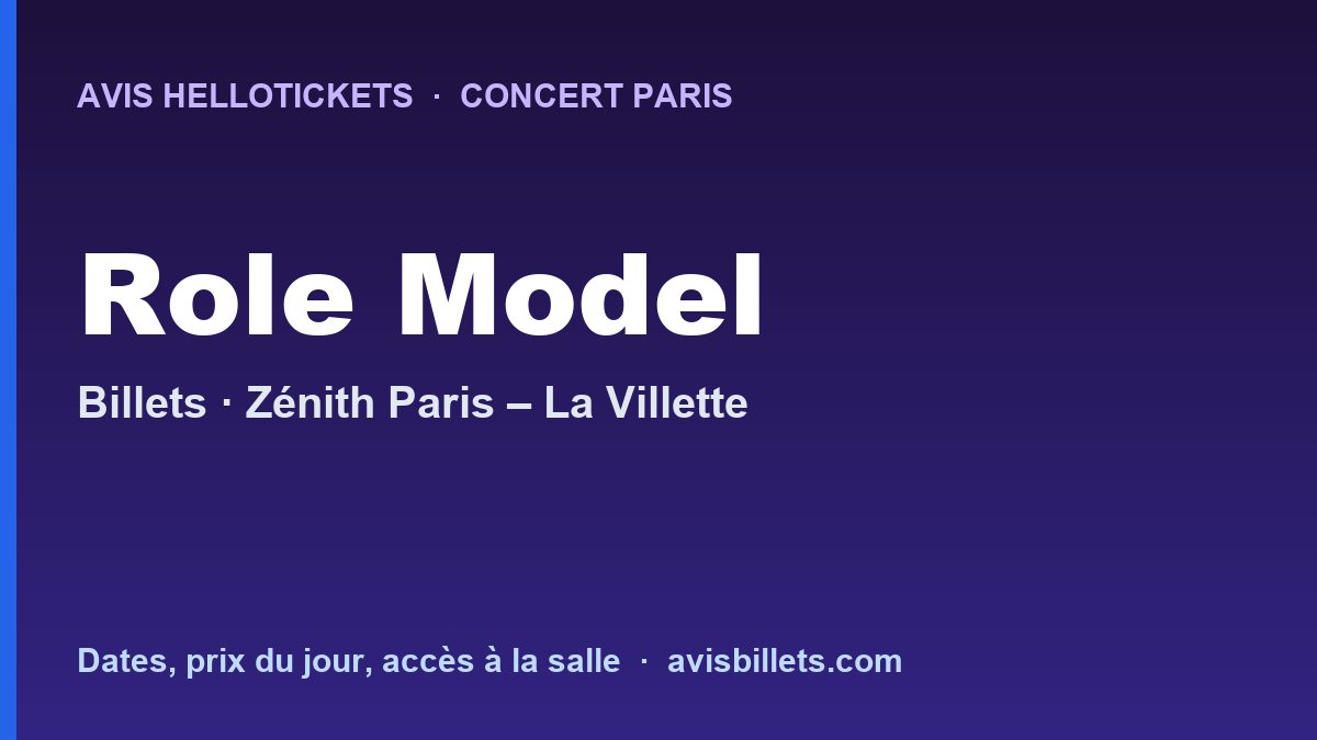 Avis Hellotickets Role Model Paris 2027 : billets du concert
