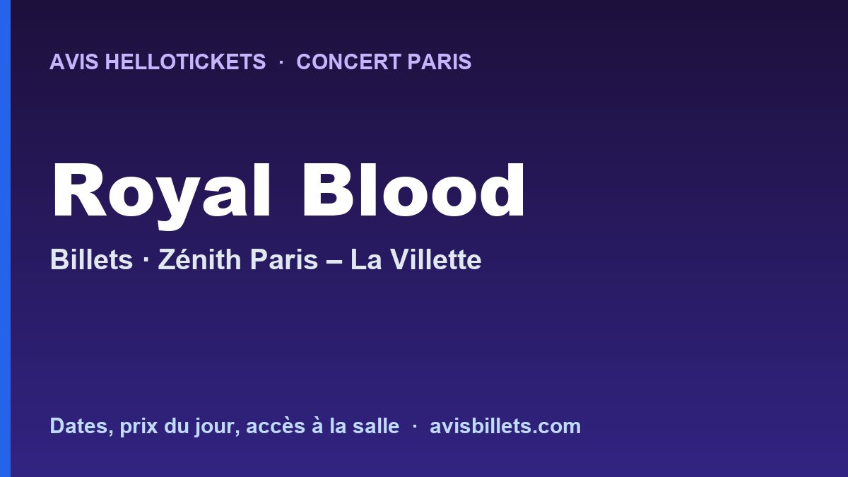 Avis Hellotickets Royal Blood Paris 2027 : billets du concert