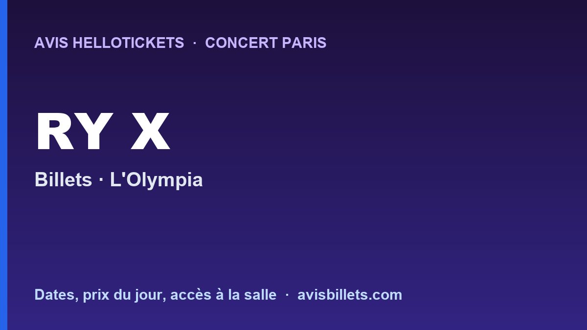 Avis Hellotickets RY X Paris 2027 : billets du concert