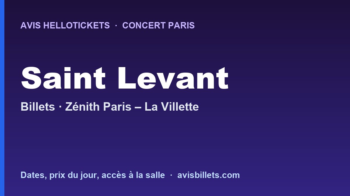 Avis Hellotickets Saint Levant Paris 2026 : billets du concert