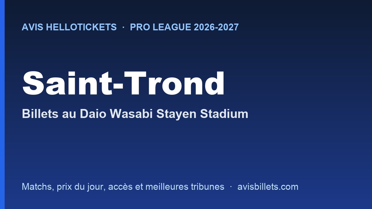 Avis Hellotickets Saint-Trond 2026-2027 : billets pour les matchs au Daio Wasabi Stayen Stadium