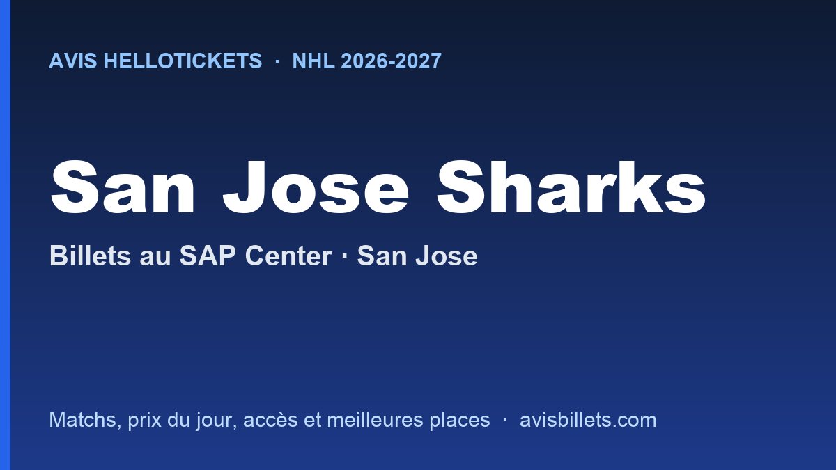 Avis Hellotickets San Jose Sharks 2026-2027 : billets pour les matchs au SAP Center
