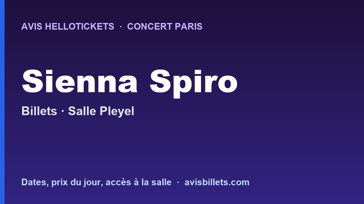 Avis Hellotickets Sienna Spiro Paris 2027 : billets du concert
