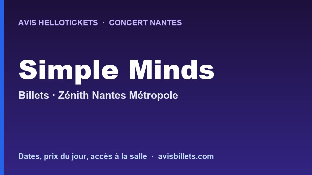 Avis Hellotickets Simple Minds Nantes 2027 : billets du concert