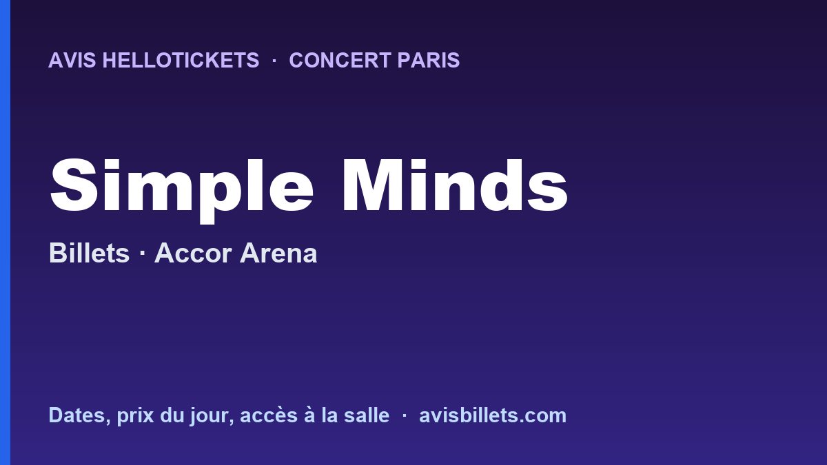 Avis Hellotickets Simple Minds Paris 2027 : billets du concert