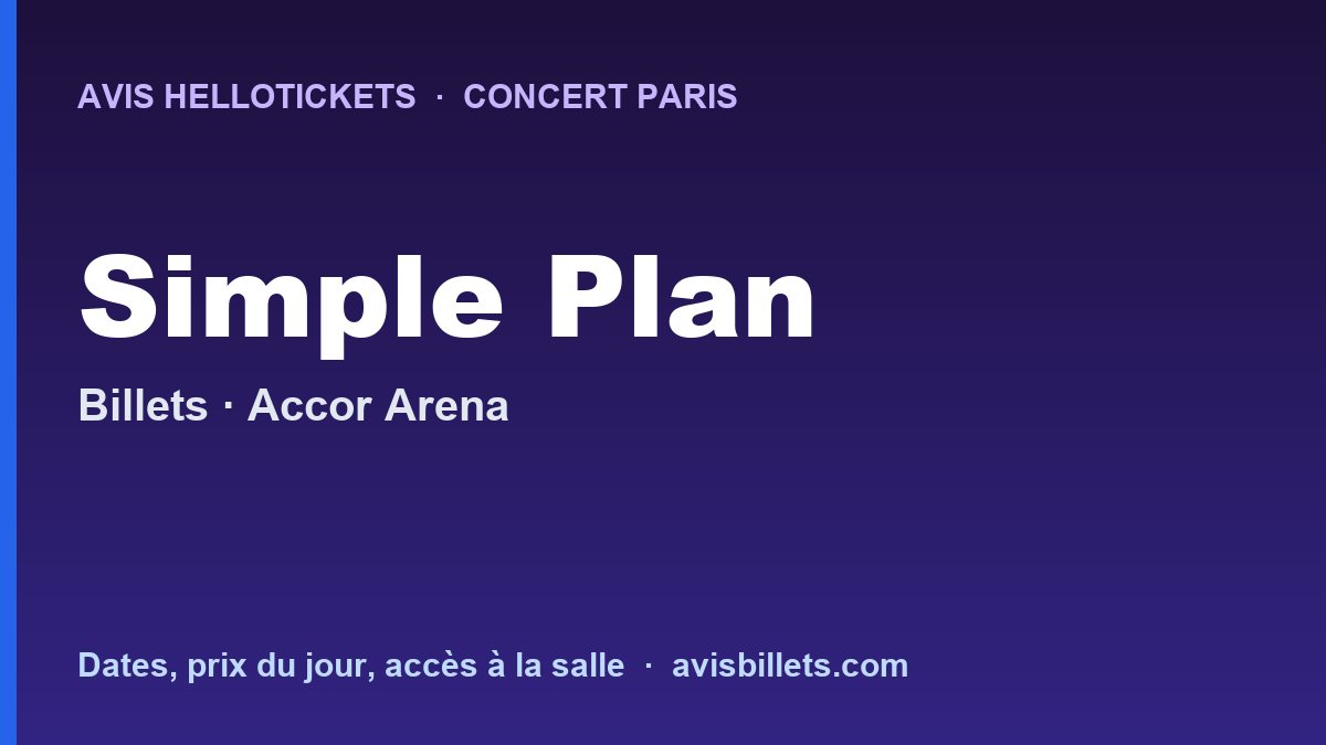 Avis Hellotickets Simple Plan Paris 2026 : billets du concert