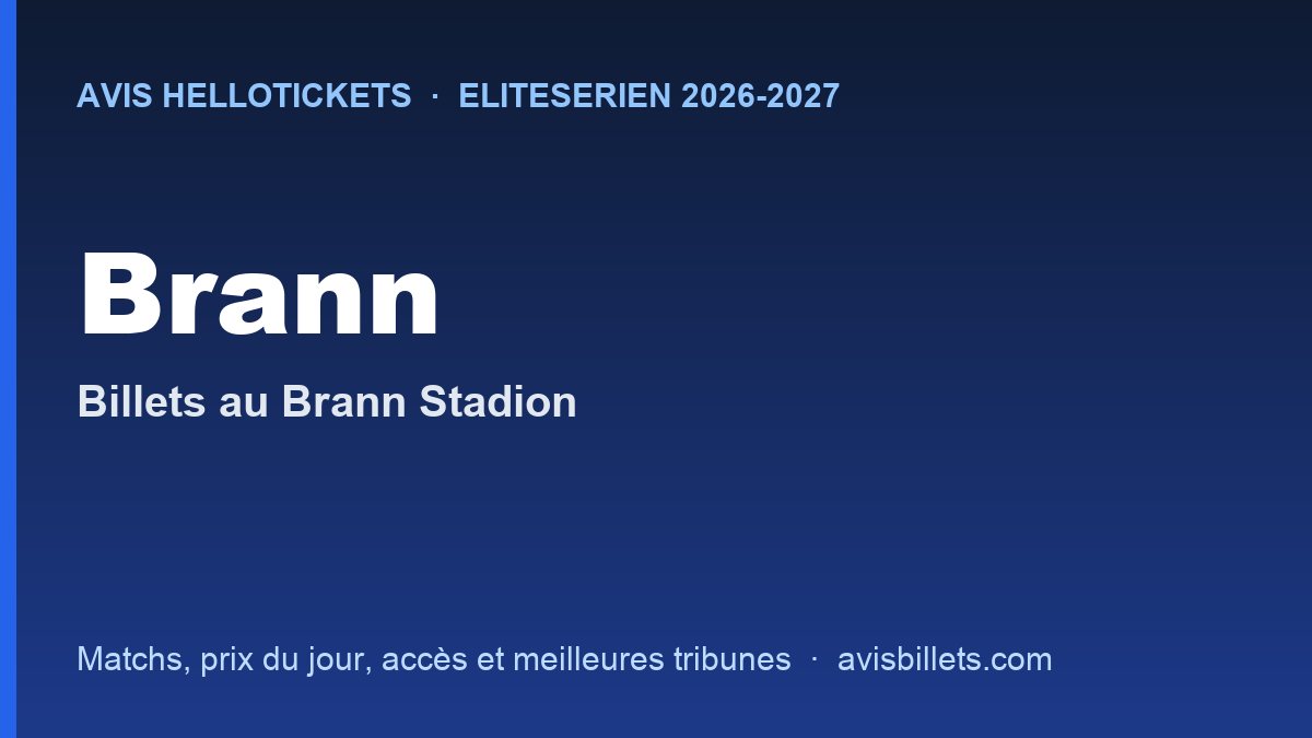 Avis Hellotickets Brann 2026-2027 : billets pour les matchs au Brann Stadion