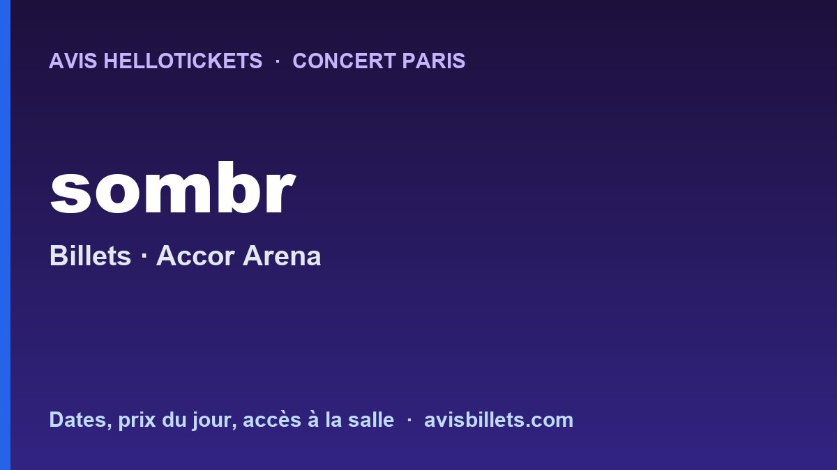 Avis Hellotickets sombr Paris 2027 : billets du concert