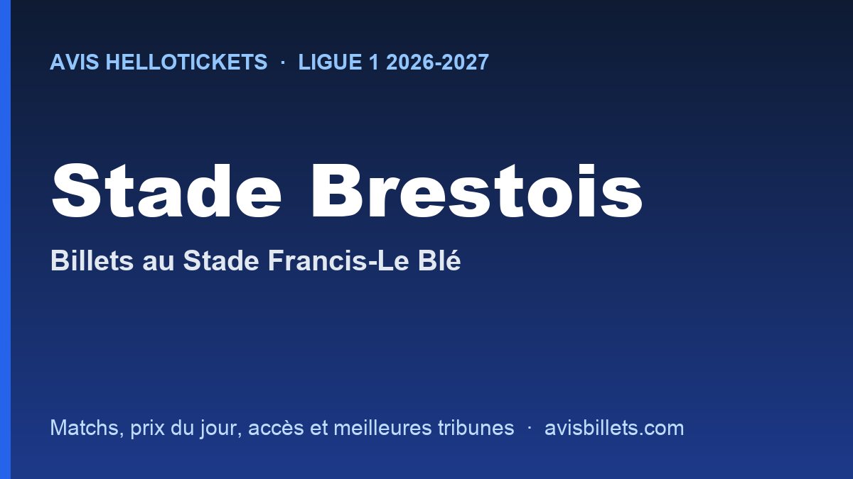 Avis Hellotickets Stade Brestois 2026-2027 : billets pour les matchs au Stade Francis-Le Blé