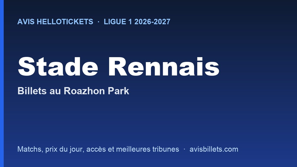 Avis Hellotickets Stade Rennais 2026-2027 : billets pour les matchs au Roazhon Park
