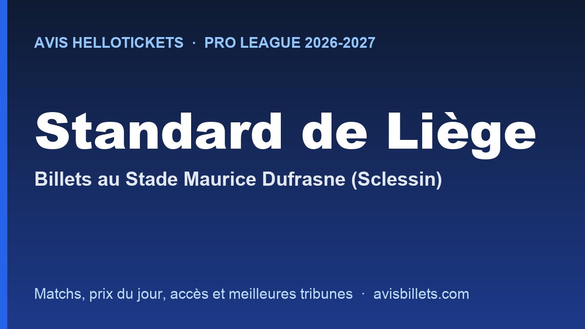 Avis Hellotickets Standard de Liège 2026-2027 : billets pour les matchs au Stade Maurice Dufrasne (Sclessin)