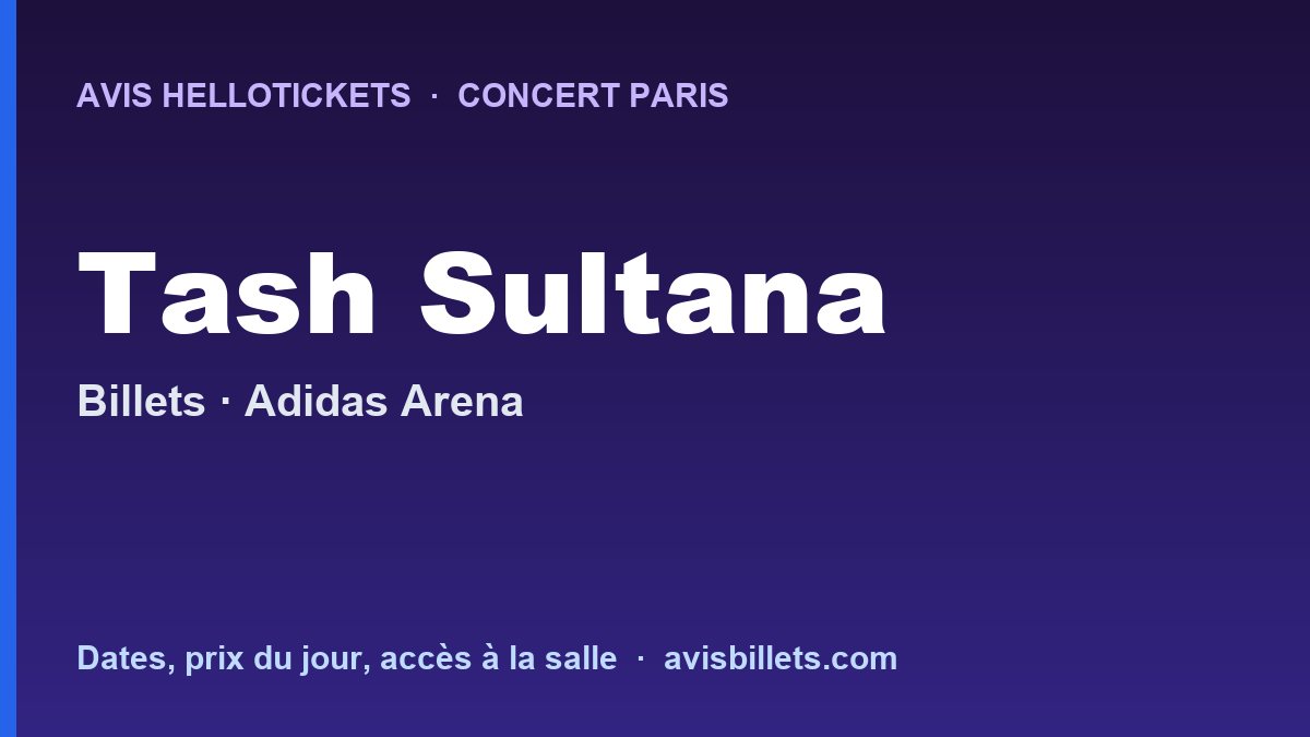 Avis Hellotickets Tash Sultana Paris 2027 : billets du concert