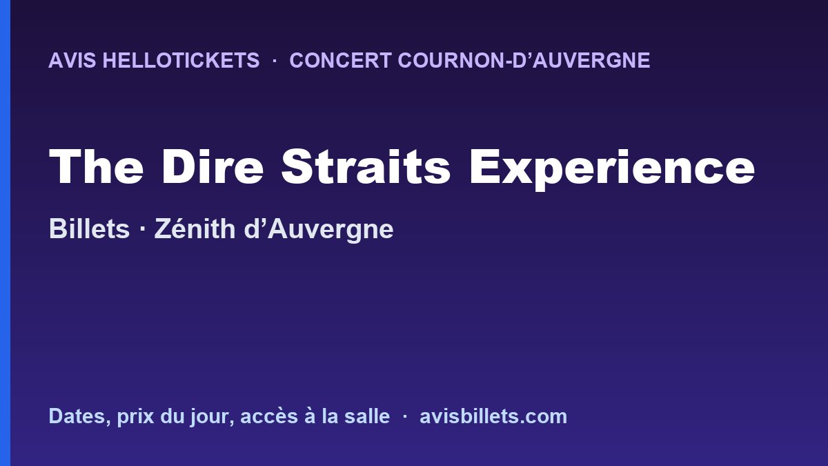 Avis Hellotickets The Dire Straits Experience Cournon-d’Auvergne 2026 : billets du concert
