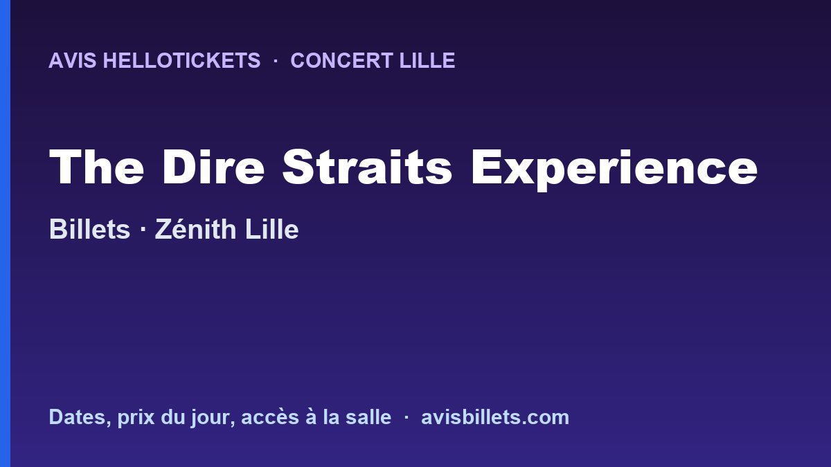 Avis Hellotickets The Dire Straits Experience Lille 2026 : billets du concert