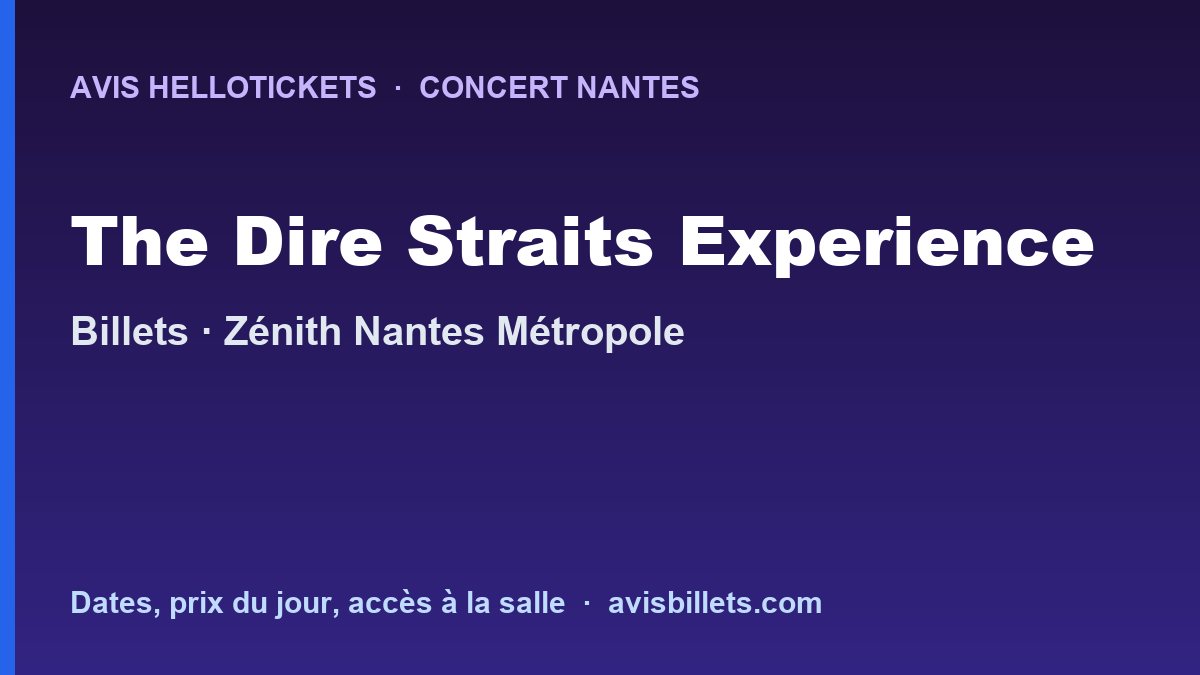 Avis Hellotickets The Dire Straits Experience Nantes 2026 : billets du concert