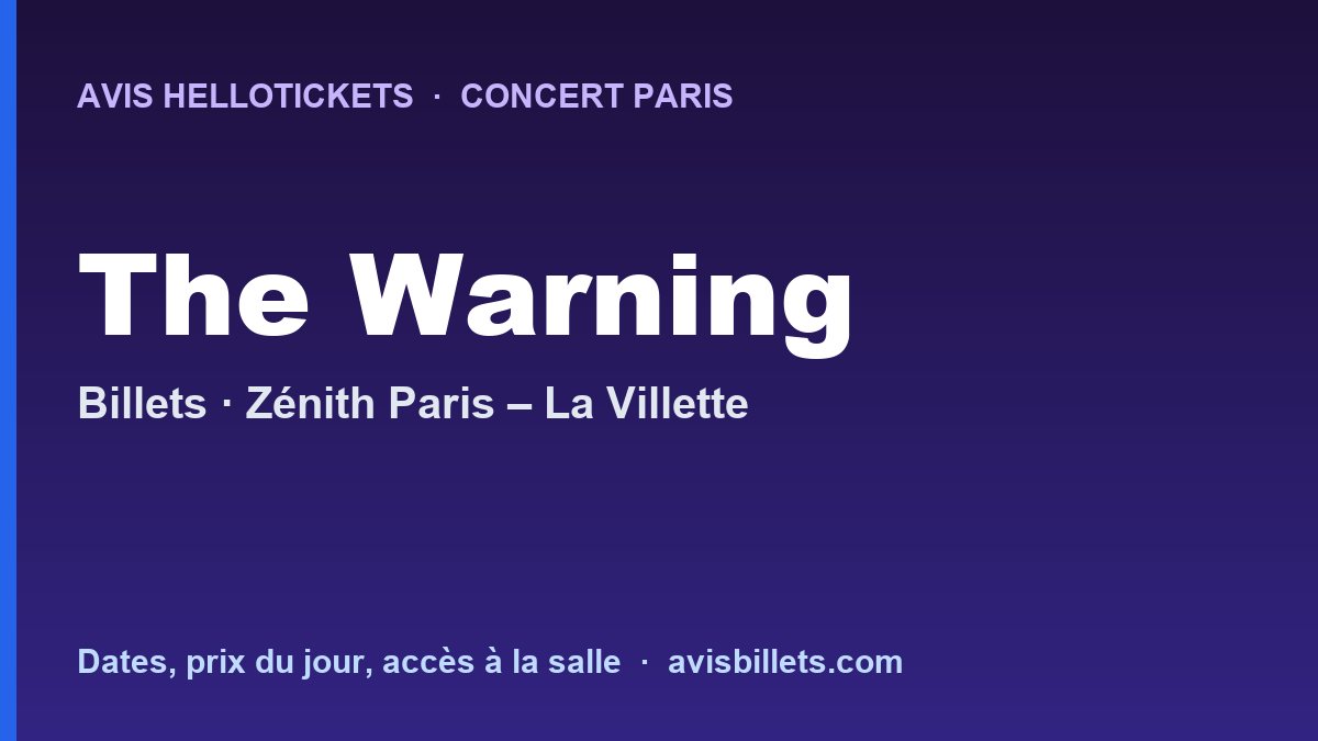Avis Hellotickets The Warning Paris 2027 : billets du concert