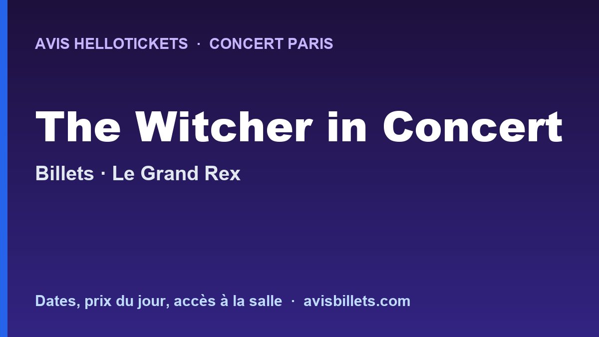 Avis Hellotickets The Witcher in Concert Paris 2026 : billets du concert