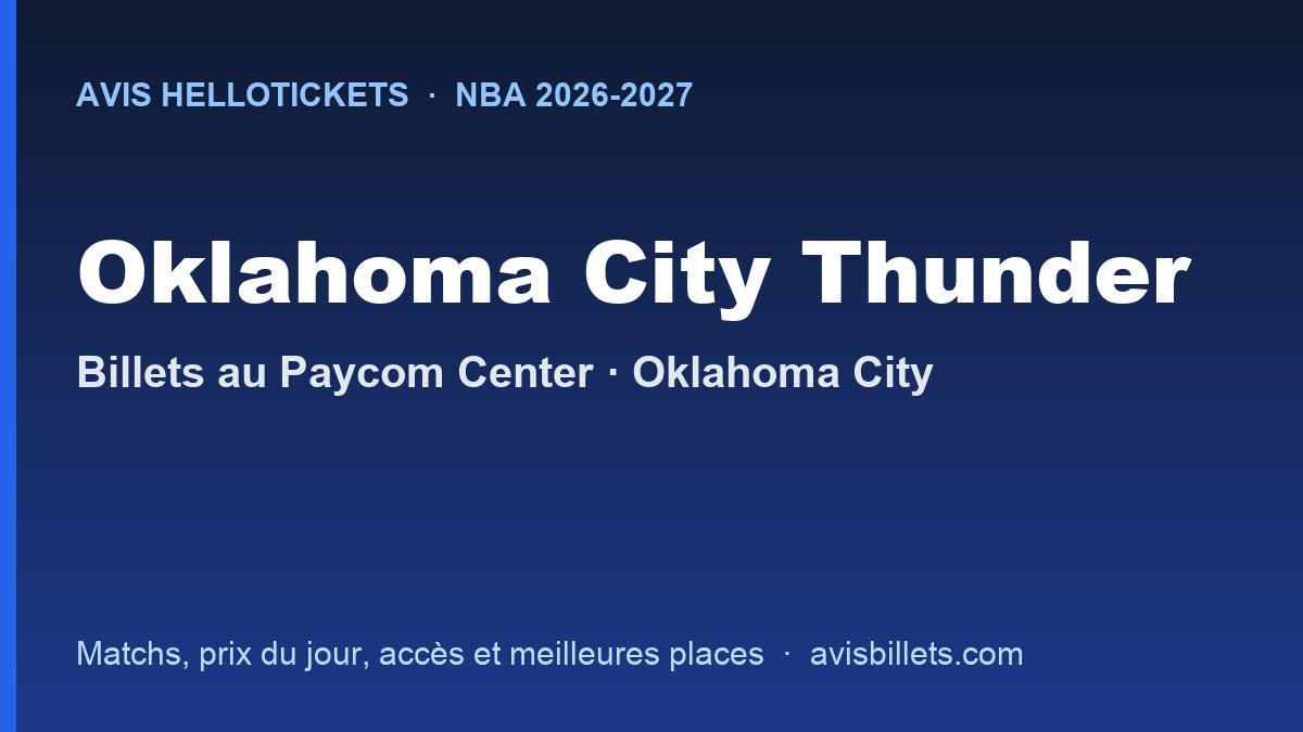 Avis Hellotickets Oklahoma City Thunder 2026-2027 : billets pour les matchs au Paycom Center