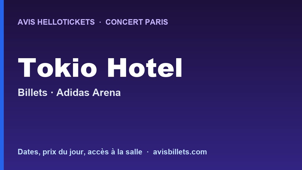 Avis Hellotickets Tokio Hotel Paris 2026 : billets du concert