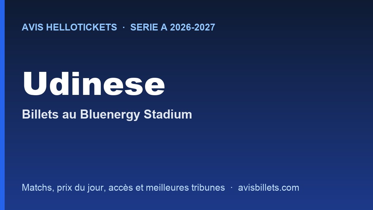 Avis Hellotickets Udinese 2026-2027 : billets pour les matchs au Bluenergy Stadium
