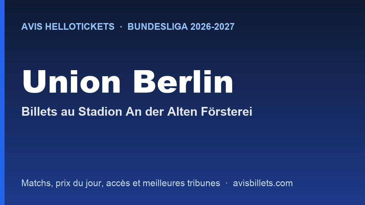 Avis Hellotickets Union Berlin 2026-2027 : billets pour les matchs au Stadion An der Alten Försterei