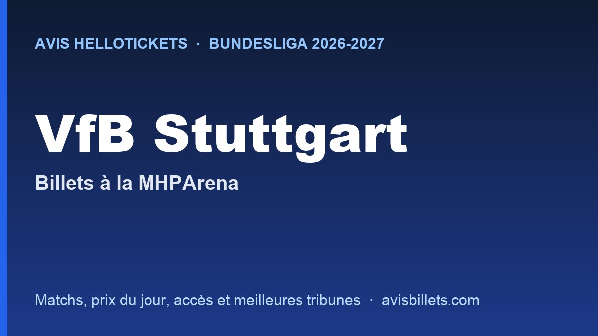 Avis Hellotickets VfB Stuttgart 2026-2027 : billets pour les matchs à la MHPArena