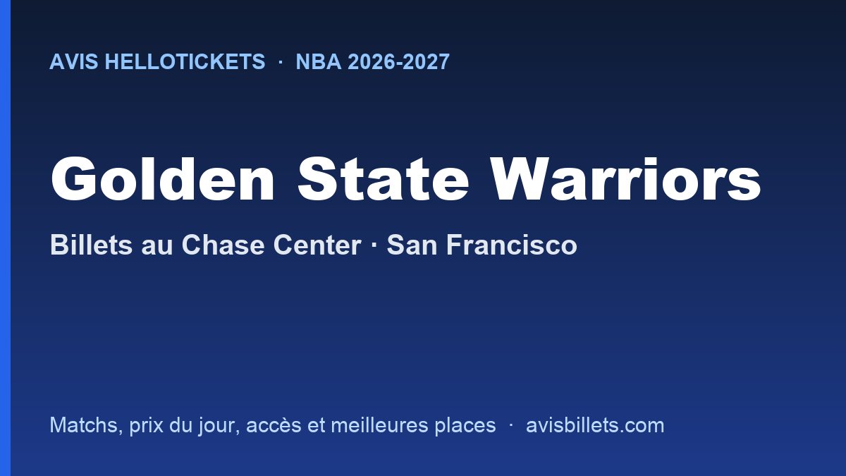Avis Hellotickets Golden State Warriors 2026-2027 : billets pour les matchs au Chase Center