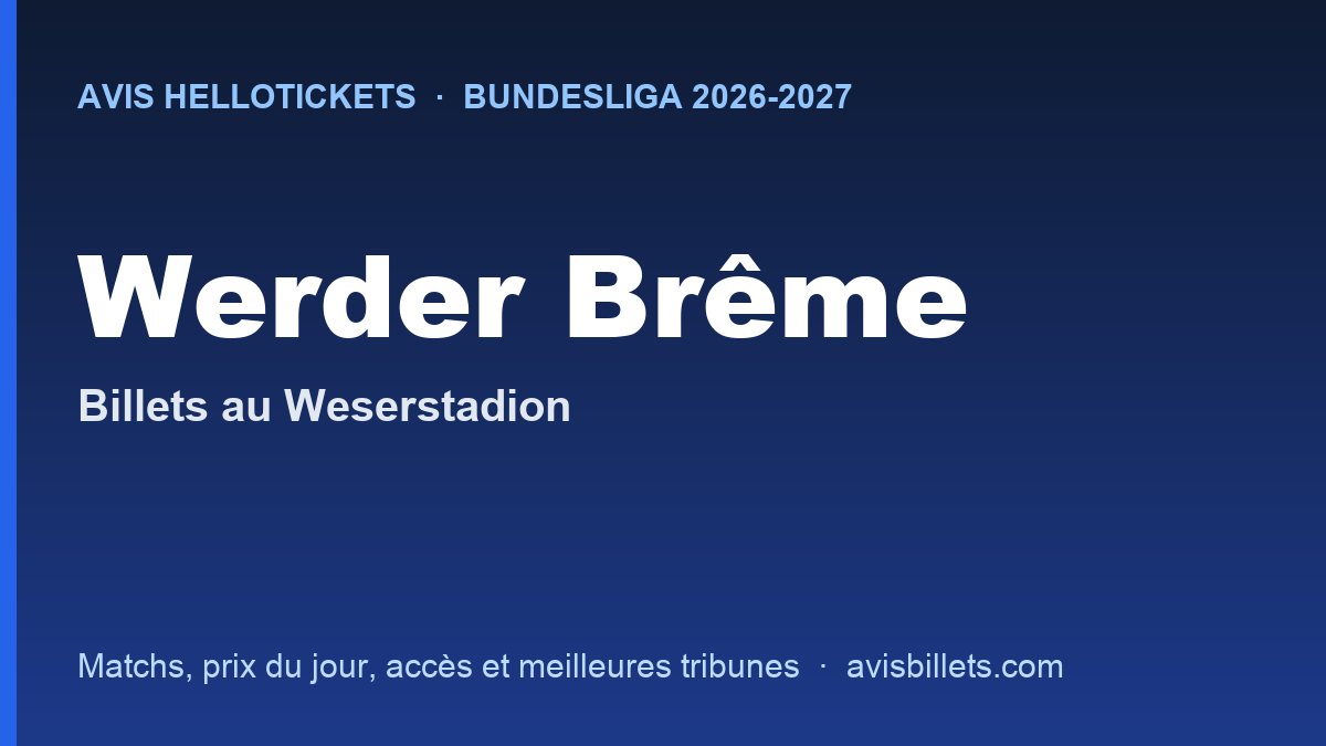Avis Hellotickets Werder Brême 2026-2027 : billets pour les matchs au Weserstadion