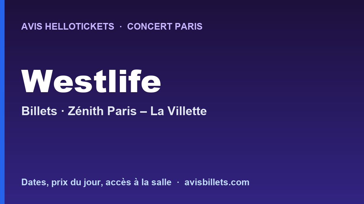 Avis Hellotickets Westlife Paris 2026 : billets du concert