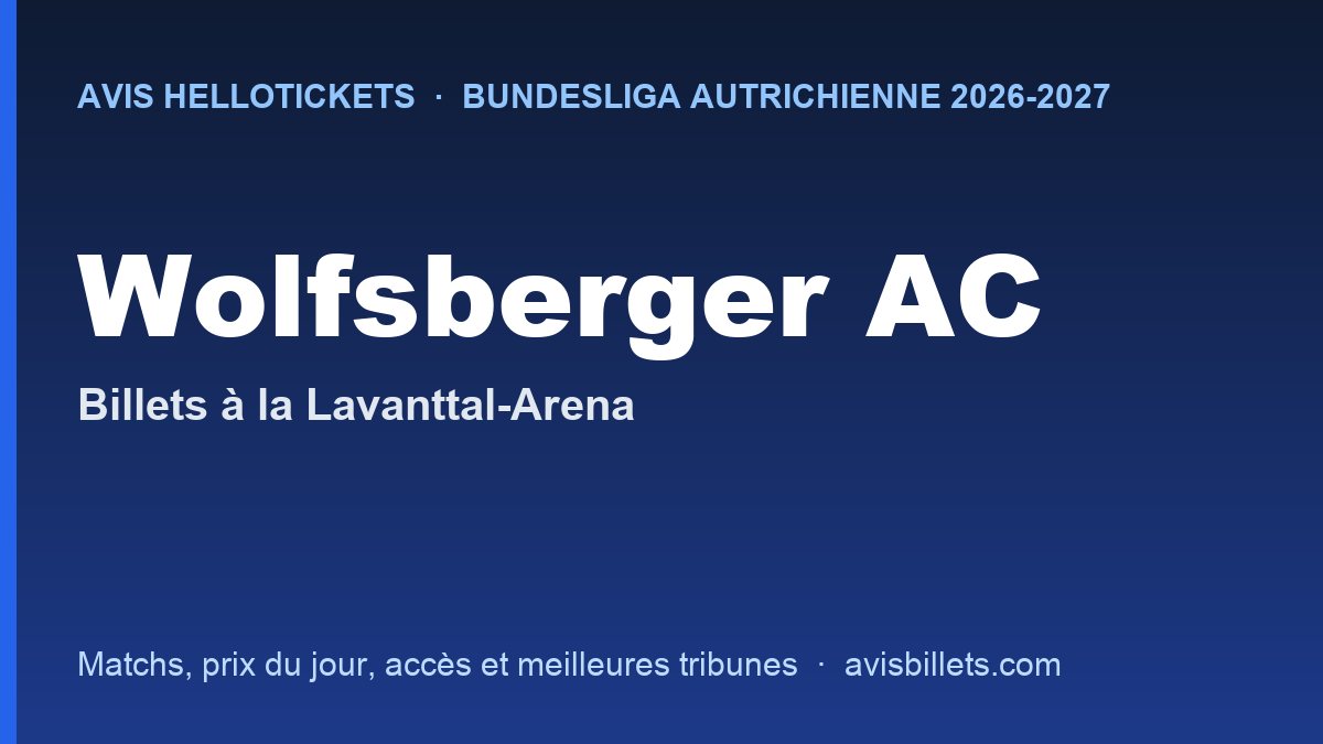 Avis Hellotickets Wolfsberger AC 2026-2027 : billets pour les matchs à la Lavanttal-Arena
