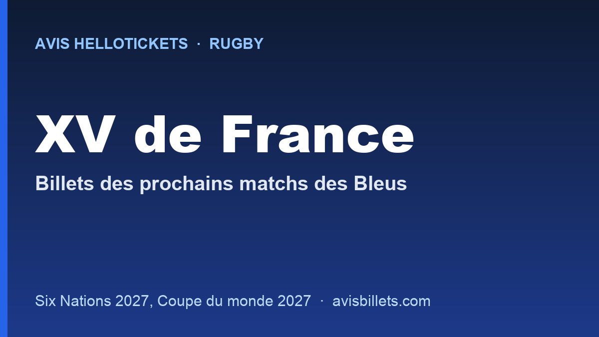 Avis Hellotickets XV de France : billets des prochains matchs