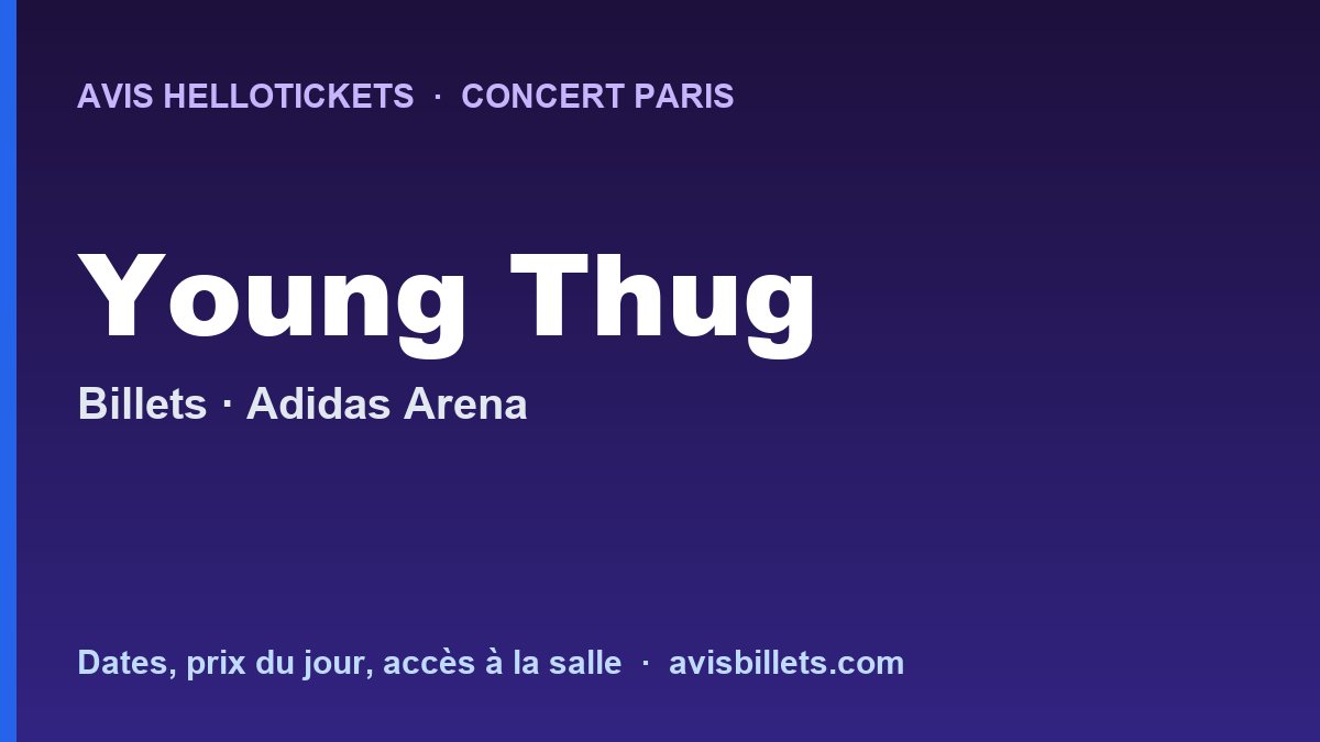 Avis Hellotickets Young Thug Paris 2026 : billets du concert